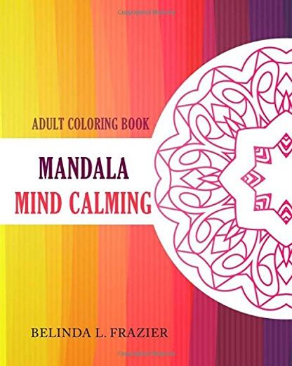 Adult Coloring Book: Mandala Mind Calming (en Inglés)