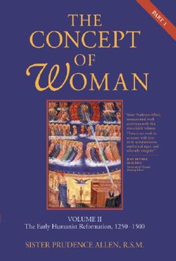 the concept of woman,the early humanist reformation, 1250-1500 (en Inglés)