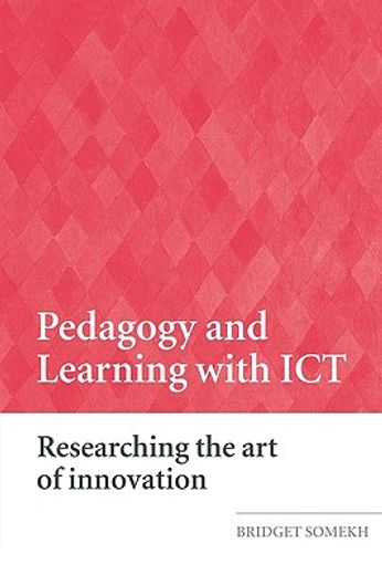 pedagogy and learning with ict,researching the art of innovation