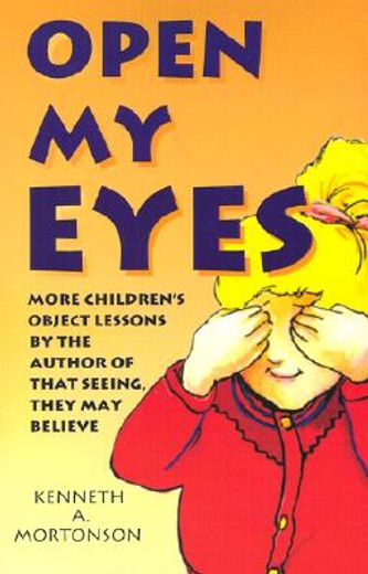 open my eyes,more children`s object lessons (en Inglés)