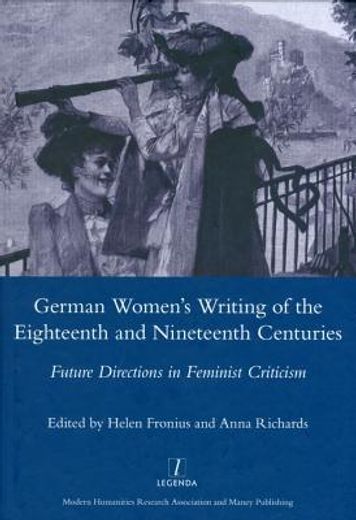 german women`s writing of the eighteenth and nineteenth centuries,future directions in feminist criticism