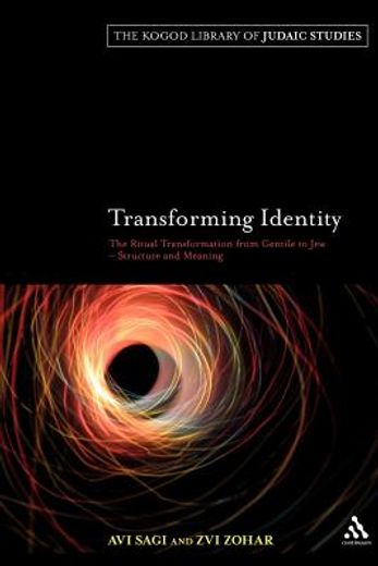 transforming identity,the ritual transition from gentile to jew - structure and meaning