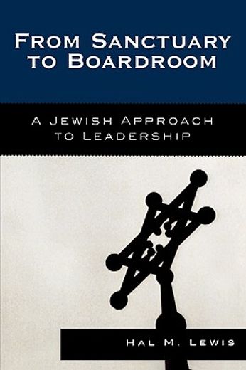 from sanctuary to boardroom,a jewish approach to leadership