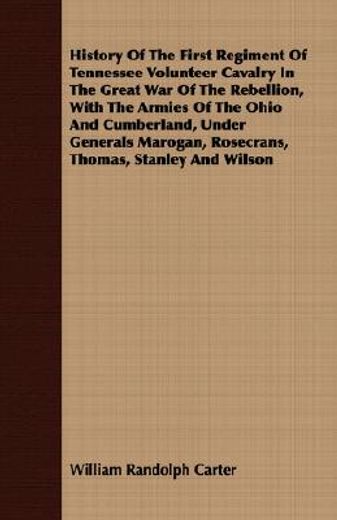 history of the first regiment of tennessee volunteer cavalry in the great war of the rebellion, with