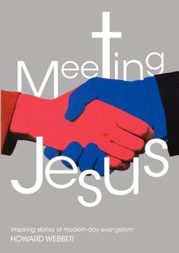 meeting jesus: inspiring stories of modern-day evangelism (en Inglés)