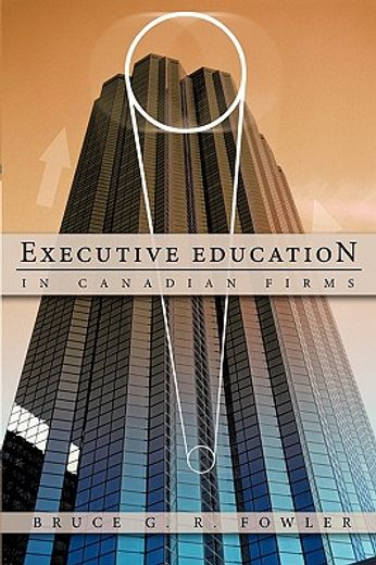 executive education in canadian firms,a doctoral dissertation