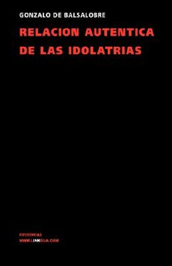 Relacion Autentica De Las Idolatrias (Diferencias) (Memoria)