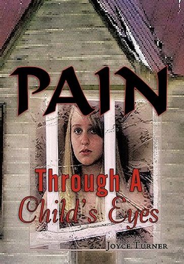 pain through a child`s eyes (en Inglés)
