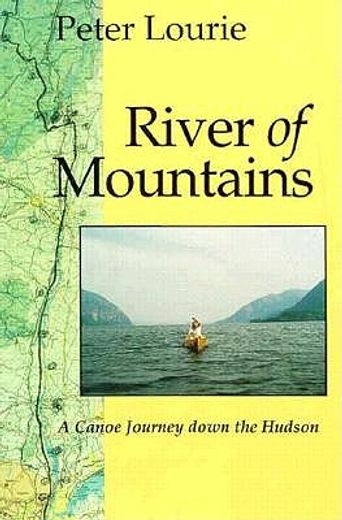 river of mountains,a canoe journey down the hudson (en Inglés)