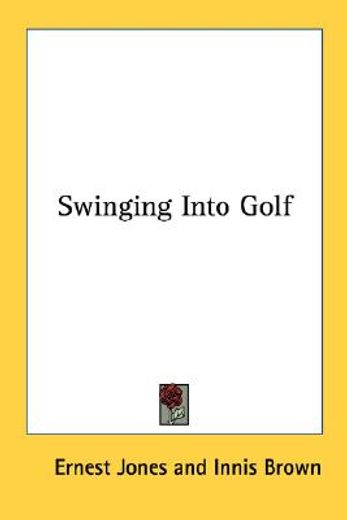 swinging into golf