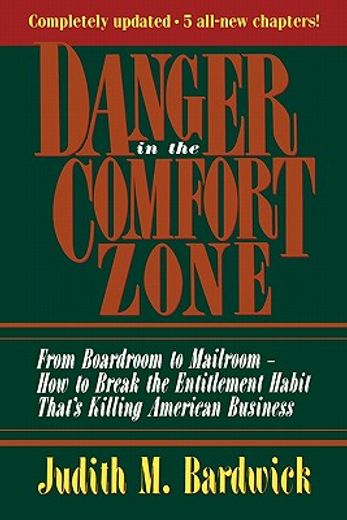 danger in the comfort zone,from boardroom to mailroom--how to break the entitlement habit that´s killing american business