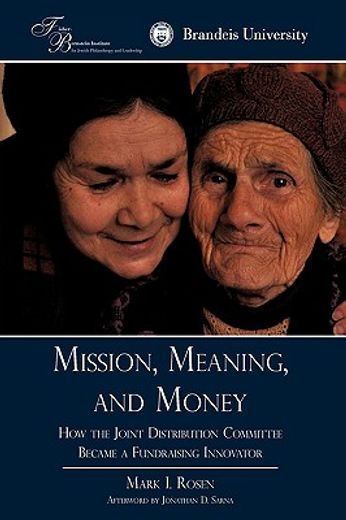 mission, meaning, and money,how the joint distribution committee became a fundraising innovator (en Inglés)