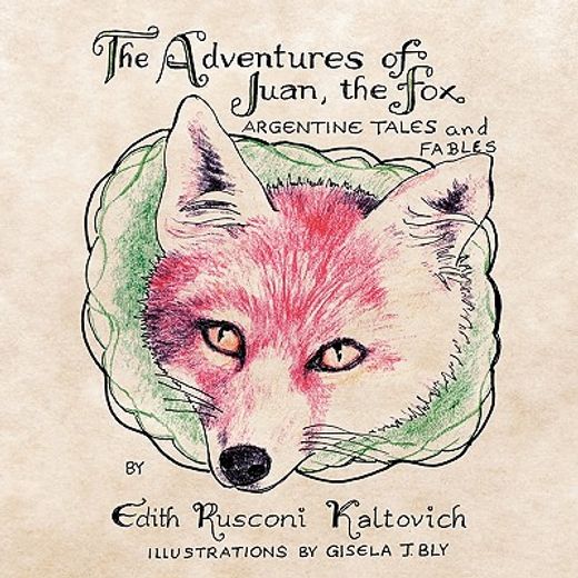 the adventures of juan, the fox,argentine tales and fables (en Inglés)