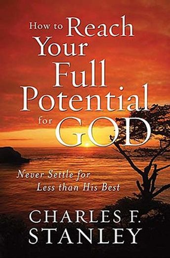 how to reach your full potential for god,never settle for less than his best (in English)