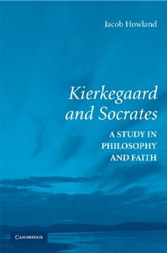 kierkegaard and socrates,a study in philosophy and faith (en Inglés)