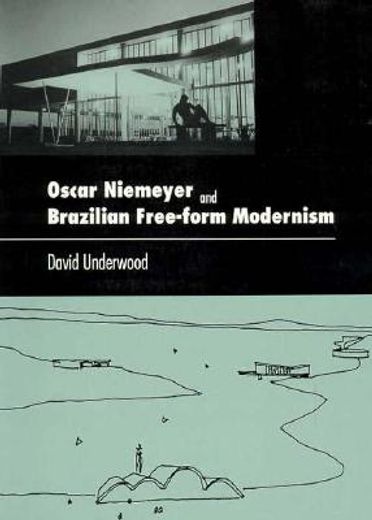 oscar niemeyer and brazilian free-form modernism (en Inglés)