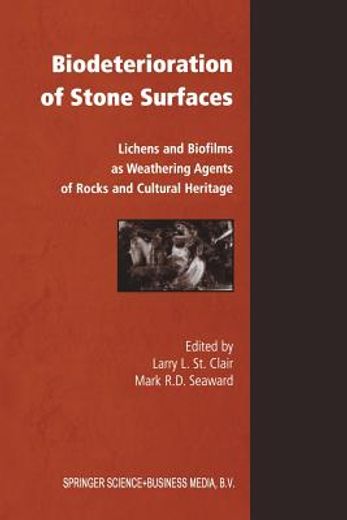 Biodeterioration of Stone Surfaces: Lichens and Biofilms as Weathering Agents of Rocks and Cultural Heritage (en Inglés)