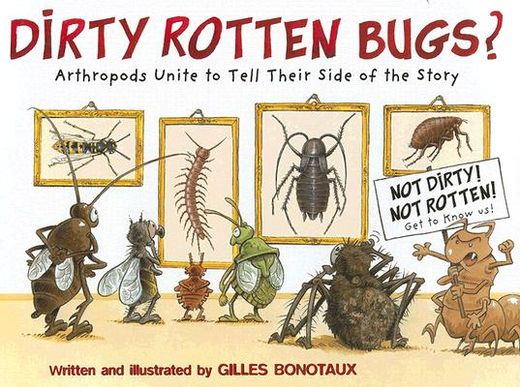 Dirty Rotten Bugs: Arthropods Unite to Tell Their Side of the Story (en Inglés)