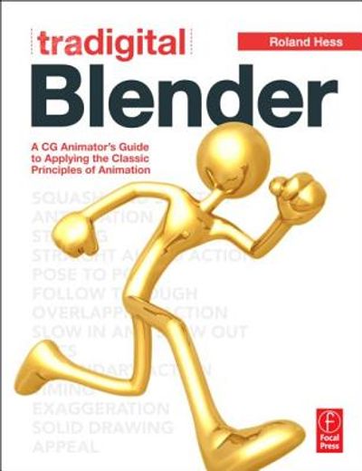 tradigital blender,a cg animator`s guide to applying the classical principles of animation