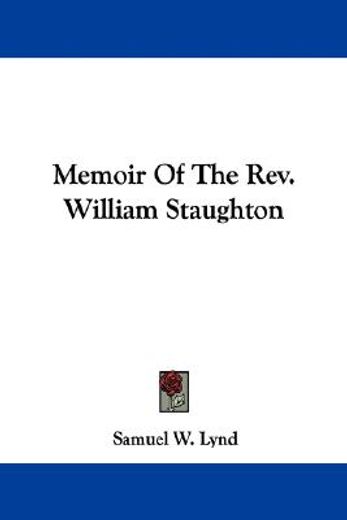memoir of the rev. william staughton