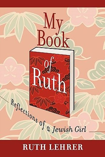 my book of ruth,reflections of a jewish girl: a memoir in thirty six essays