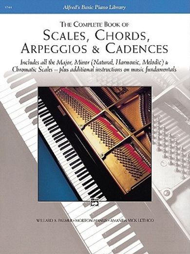 the complete book of  scales, chords, arpeggios and cadences,includes all the major, minor (natural, harmonic, melodic) & chromatic scales - plus additional inst