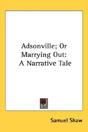 adsonville; or marrying out: a narrative