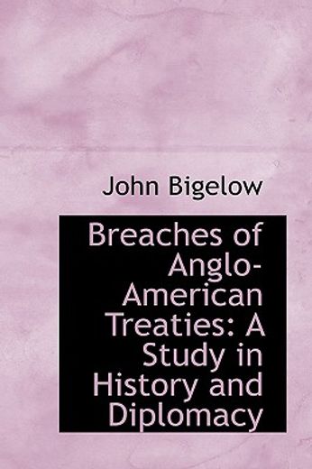 breaches of anglo-american treaties: a study in history and diplomacy
