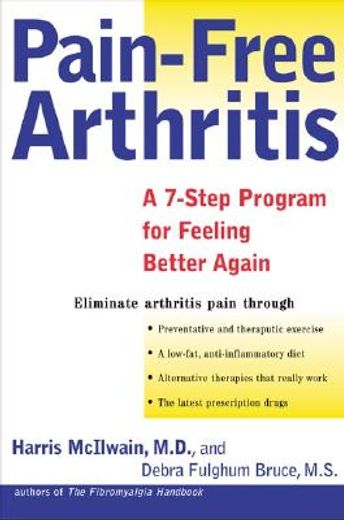 pain-free arthritis,a 7-step plan for feeling better again (en Inglés)