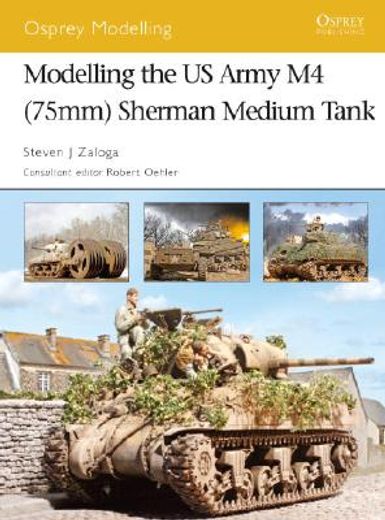 Modelling the US Army M4 (75mm) Sherman Medium Tank (en Inglés)