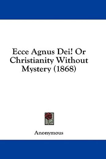 ecce agnus dei! or christianity without