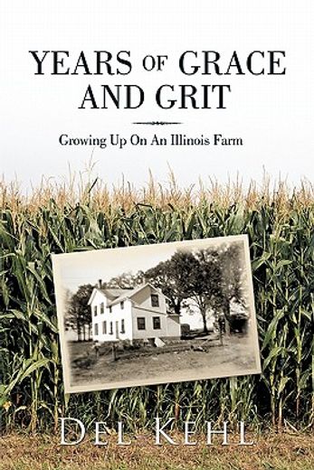 years of grace and grit,growing up on an illinois farm