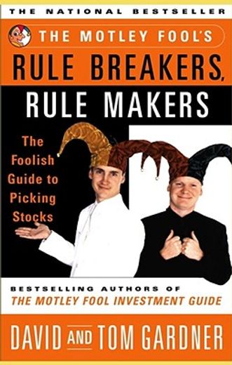 the motley fool´s rule breakers, rule makers,the foolish guide to picking stocks (in English)