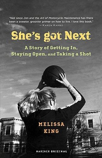 she´s got next,a story of getting in, staying open, and taking a shot