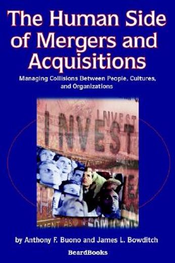 the human side of mergers and acquisitions,managing collisions between people, cultures, and organizations
