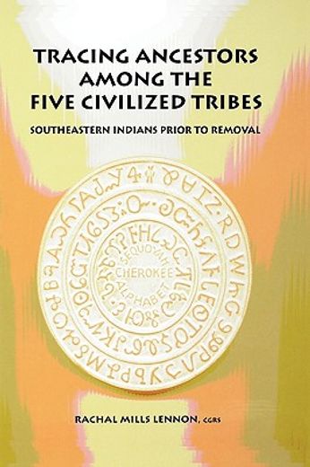 tracing ancestors among the five civilized tribes (en Inglés)