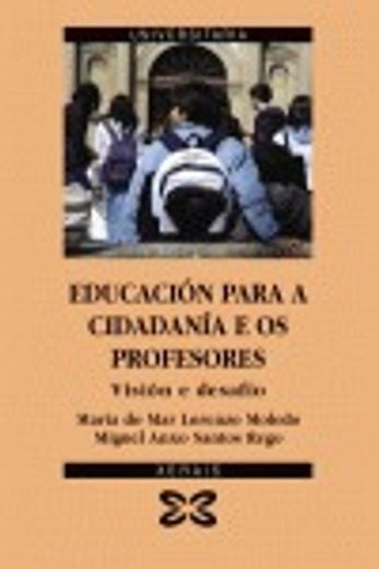 Educación para a cidadanía e os profesores: Visión e desafío (Obras De Referencia - Xerais Universitaria - Antropoloxía / Socioloxía / Economía)