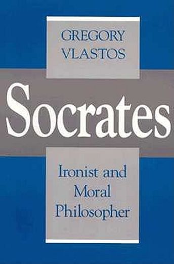 socrates, ironist and moral philosopher