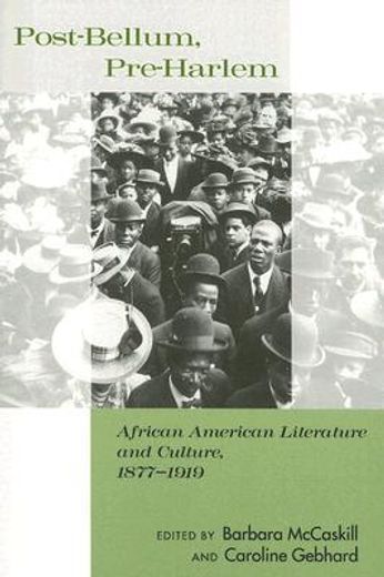 post-bellum, pre-harlem,african american literature and culture, 1877-1919