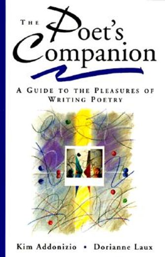 the poet´s companion,a guide to the pleasures of writing poetry (en Inglés)