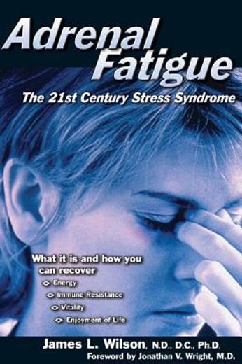 adrenal fatigue,the 21st-century stress syndrome (in English)