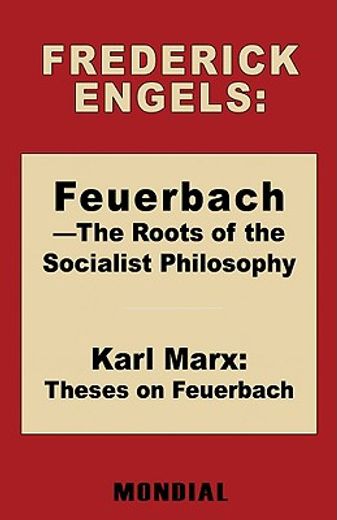 feuerbach - the roots of the socialist philosophy. theses on feuerbach