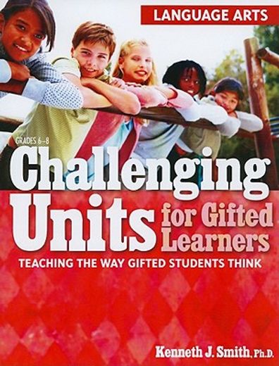 challenging units for gifted learners,teaching the way gifted students think: language arts
