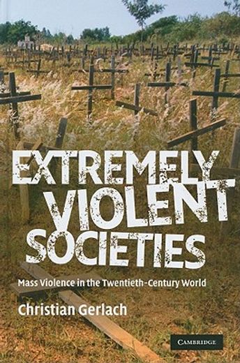 extremely violent societies,mass violence in the twentieth-century world