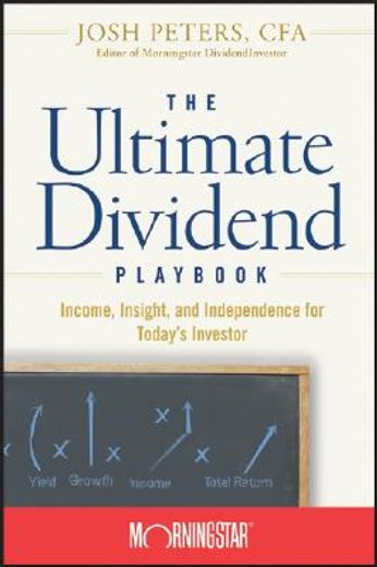 the ultimate dividend playbook,income, insight, and independence for today´s investor