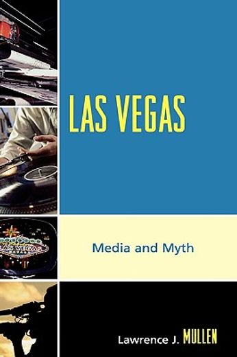 las vegas,media and myth