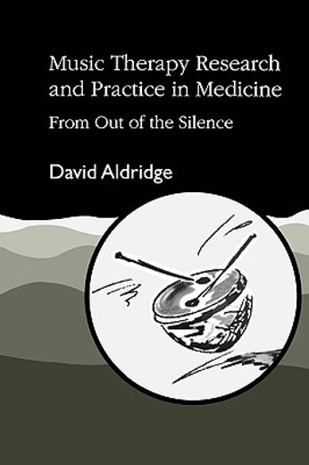 music therapy research and practice in medicine,from out of the silence