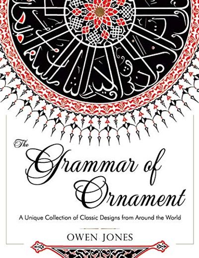 The Grammar of Ornament: All 100 Color Plates From the Folio Edition of the Great Victorian Sourcebook of Historic Design (Dover Pictorial Archive Series) (in English)