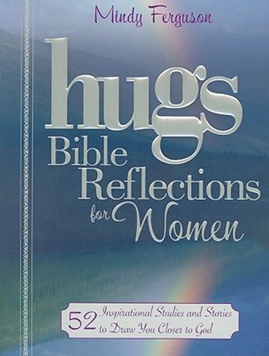 hugs bible reflections for women,52 inspirational studies and stories to draw you closer to god (en Inglés)