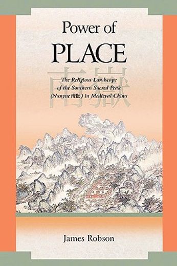 power of place,the religious landscape of the southern sacred peak (nanyue w«) in medieval china